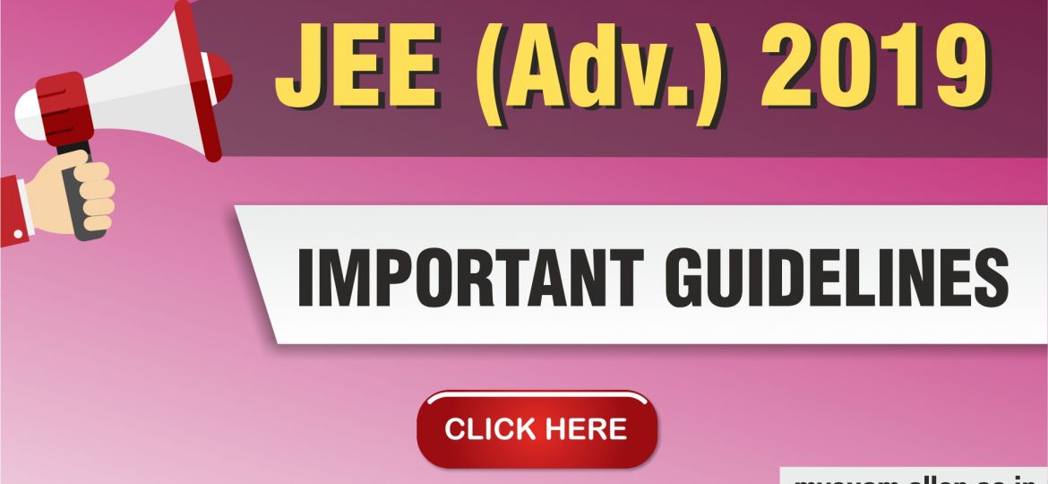 JEE Adv Important Guidelines 2019