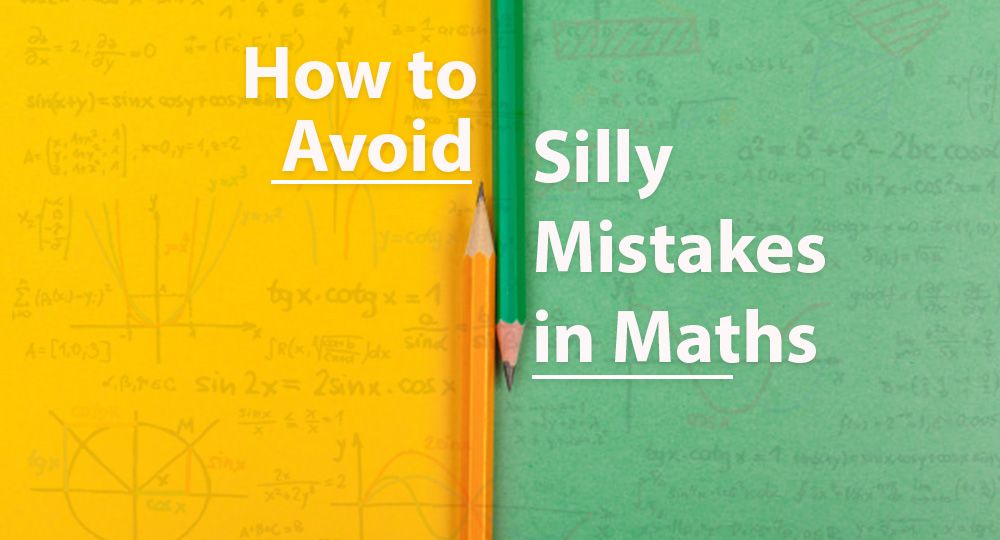 Tips to Avoid Silly Mistakes in Mathematics