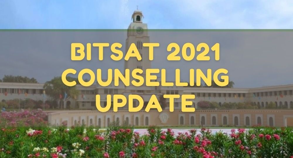 BITSAT 2021 COUNSELLING UPDATE