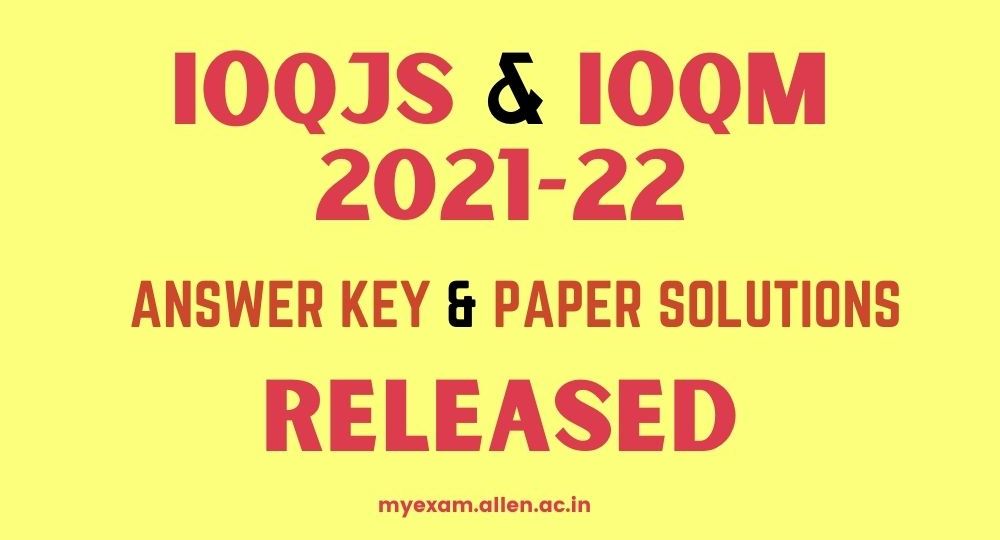 Allen IOQJS & IOQM 2021-22 Answer Key & Paper Solutions