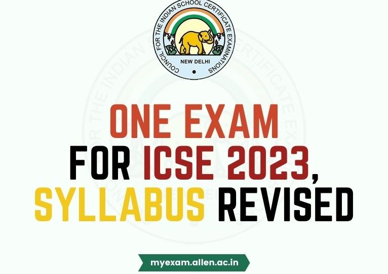 ALLEN - One Exam for ICSE 2023 Syllabus Revised