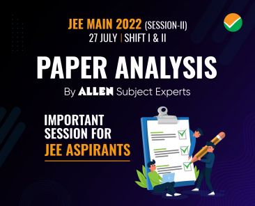 JEE Main 2022 Session-2 Paper Analysis 27th July 2022_Blog
