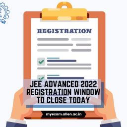 JEE Advanced 2022 Registration window to close today