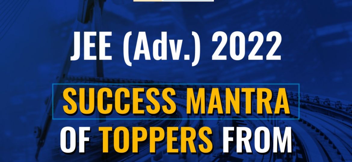 ALLEN - JEE Advanced 2022 Success Mantra of Toppers From ALLEN