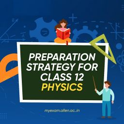 Preparation Strategy for Class 12 Physics
