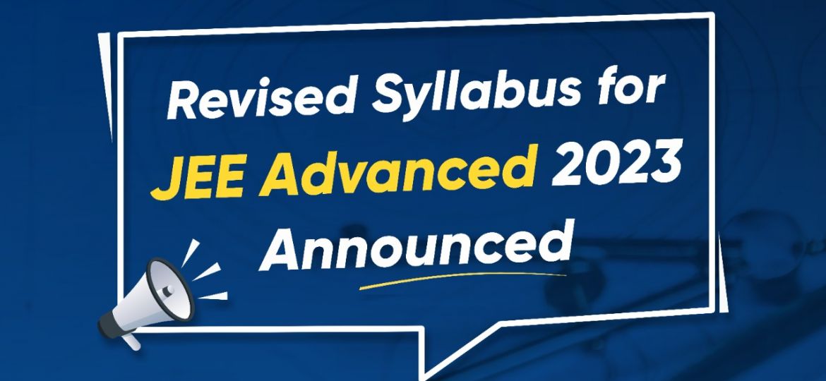 Revised Syllabus for JEE Advance 2023 Announced