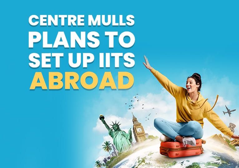 Centre Mulls Plan for Setting up IITs Abroad