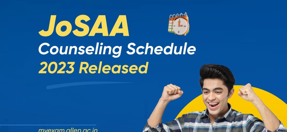 JoSAA Counseling Schedule 2023 Released