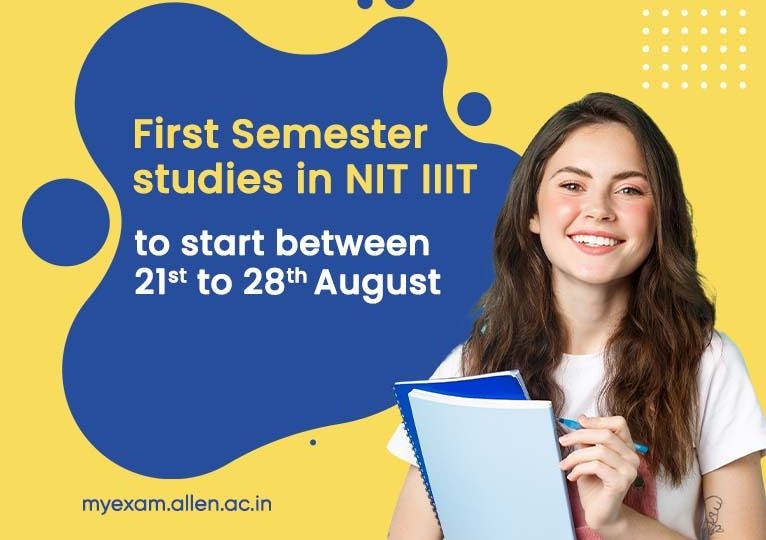 ALLEN First semester studies in NIT-IIIT to start from 21 to 28 August