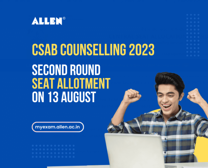 CSAB Counselling 2023 Second Round Seat Allotment On 13 August | ALLEN News