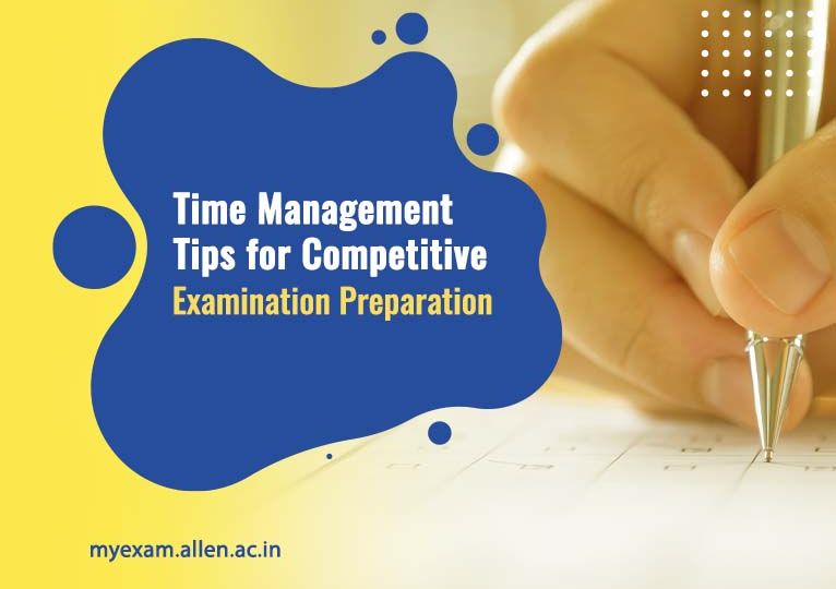 Time Management Tips for Competitive Examination Preparation