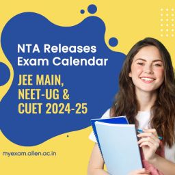 Exam Calendar for JEE Main, NEET-UG & CUET 2024-25