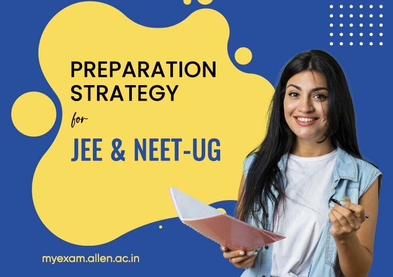 Preparation Strategy for JEE and NEET-UG