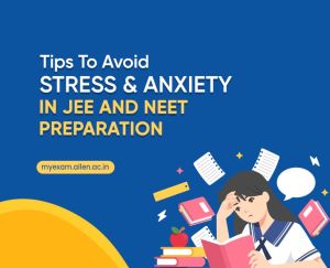 Tips To Avoid Stress & Anxiety in JEE and NEET UG Preparation | ALLEN News