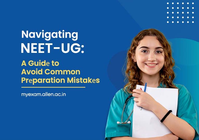 NEET-UG A Guide to Avoid Common Preparation Mistakes