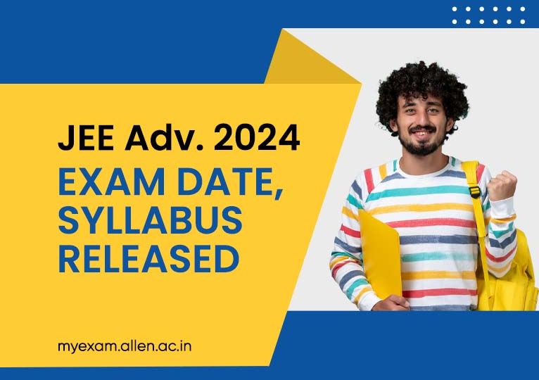 JEE Advanced 2024 Exam Date, Syllabus Released