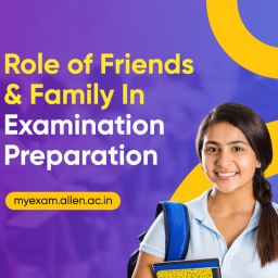 Role Of Friends and Family In Examination Preparation