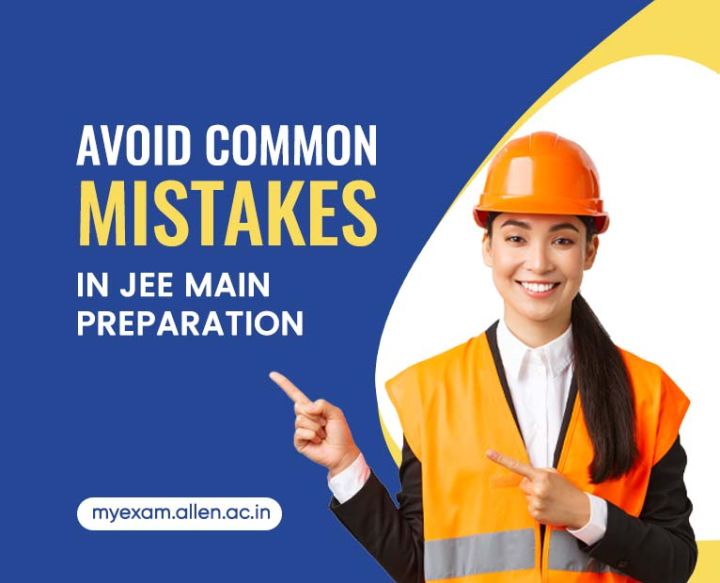 Avoid Common Mistakes in JEE Main Preparation | ALLEN News