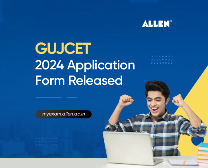 GUJCET 2024 Application Form Released - ALLEN News