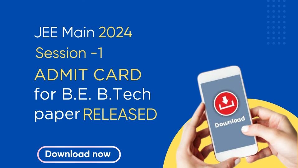JEE Main 2024 Session 1 Admit Card for B.E. B.Tech Paper Released