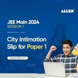JEE Main 2024 Session 1 City Intimation Slip for Paper 1