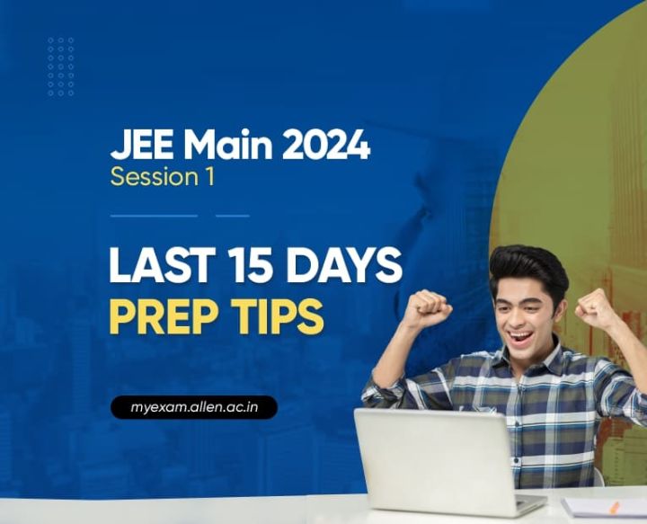JEE Main 2024 Session 1: Last 15 Days Preparation Tips - ALLEN News