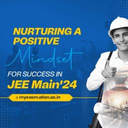 Nurturing a Positive Mindset: A Key to Success in JEE Main