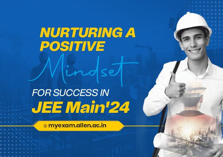 Nurturing a Positive Mindset: A Key to Success in JEE Main