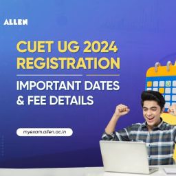 CUET UG 2024 Registration - Important Dates and Fee Details