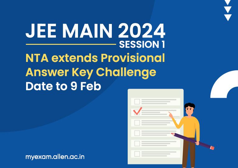 JEE Main '24 Session 1 - NTA Extends the Date to Challenge Provisional Answer Key to 9 Feb