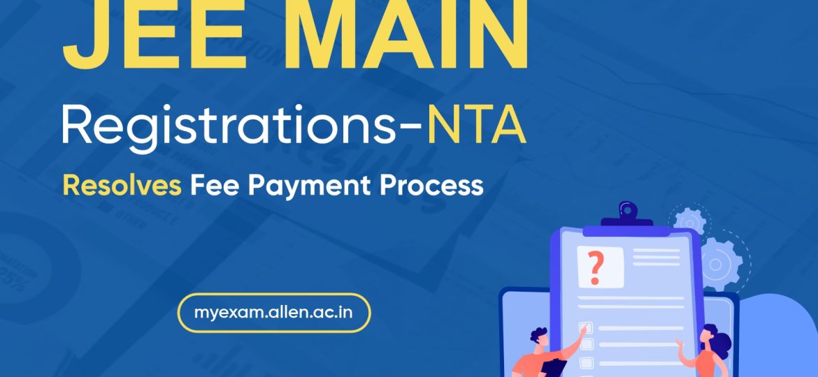 JEE Main Registrations-NTA resolves fee payment Issues