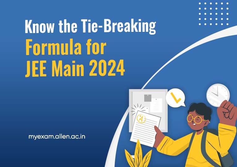 Know the Tie-Breaking Formula for JEE Main 2024