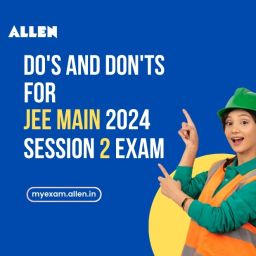 Do's and Don'ts for JEE Main 2024 Session 2 Exam