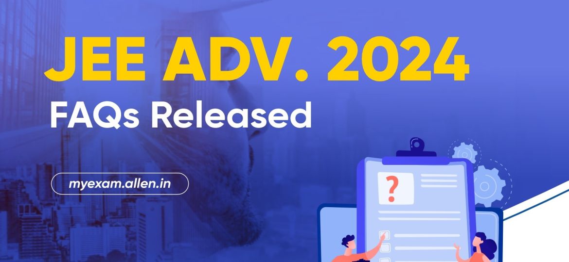 JEE Advanced 2024 FAQs