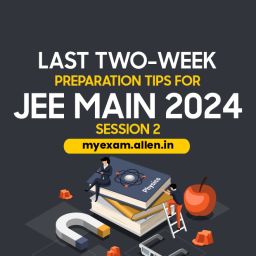 Preparation Tips for JEE Main 2024 Session 2