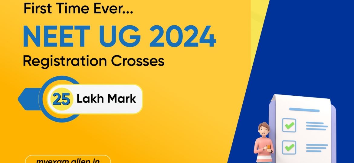 NEET-UG 2024 Registration Crosses 25 Lakh Mark for The First Time Ever