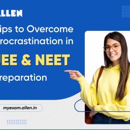JEE and NEET Preparation Tips