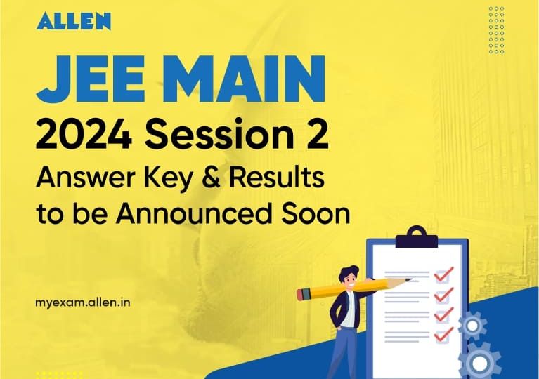 JEE Main 2024 Session 2 Results and Answer Key to be Released Soon