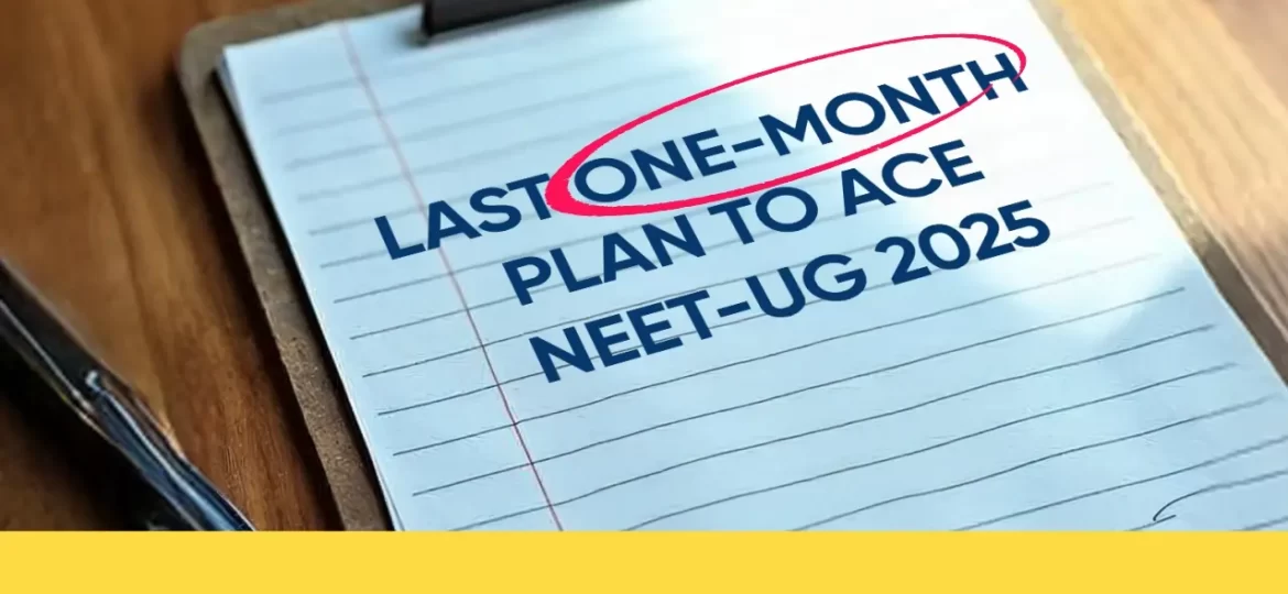 Last One-Month Preparation Strategy to Crack NEET-UG 2025