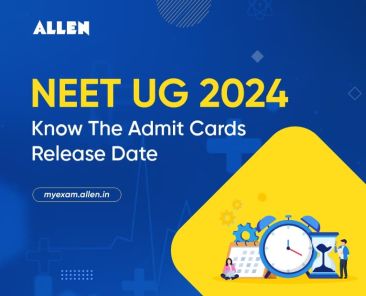 NEET-UG 2024 Know the Admit Card Release Date