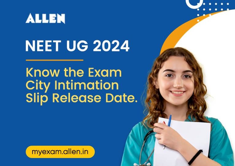 NEET-UG 2024 City Intimation Slip Release Date