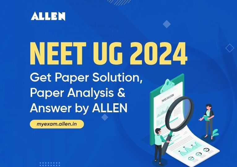 ALLEN NEET-UG 2024 - Get Video Solutions, Paper Analysis & Answer Key