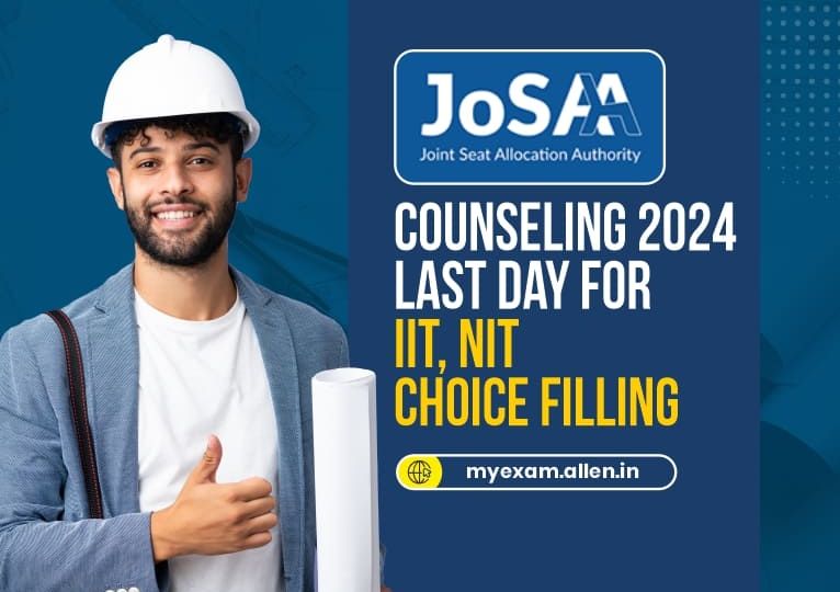 JOSAA Counseling 2024 Last Chance for IITs, NITs Choice Filling