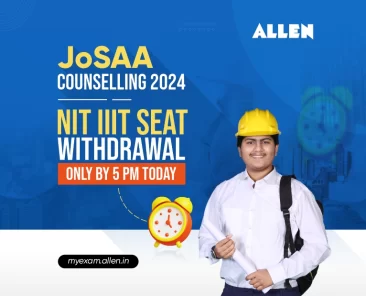 JoSAA Counselling 2024--NIT IIIT seat withdrawal only by 5 pm today