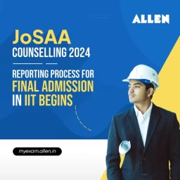 JoSAA-Counselling-2024-Reporting-process-for-final-admission-in-IIT-begins