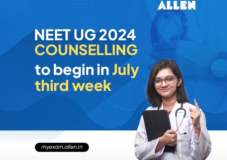 NEET UG Counselling 2024 to Begin From Third Week of July