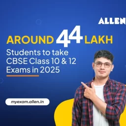 Around 44 lakh students to take CBSE Class 10 & 12 Exams in 2025