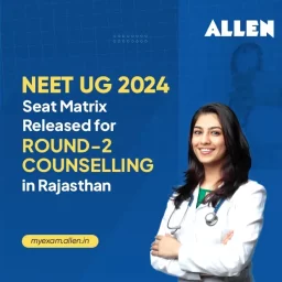 NEET UG 2024--Seat Matrix Released for Round-2 Counselling in Rajasthan