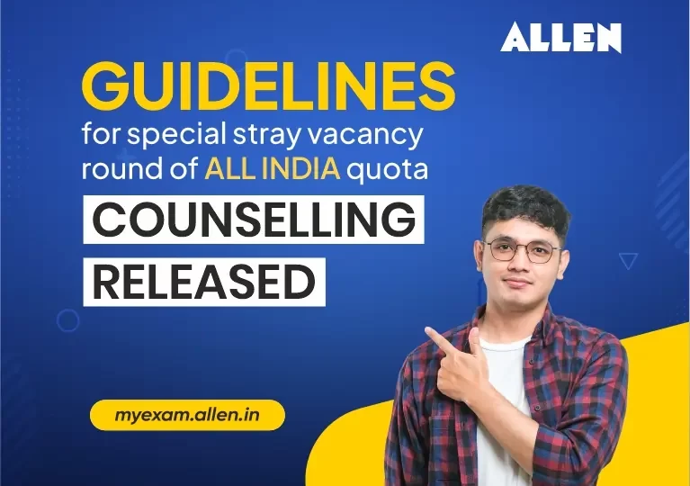 Guidelines for Special Stray Vacancy Round of All India Quota Counseling Released