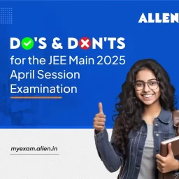 Do's and Don'ts for JEE Main 2025 April Session Exam